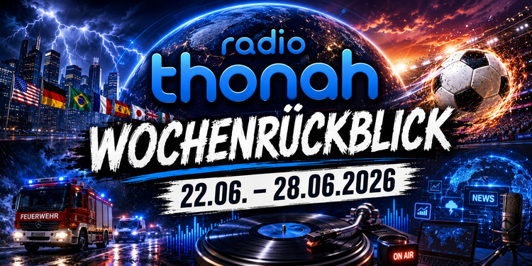 🌍 Radio Thonah – Wochenrückblick (22.06.-28.06.2026)
